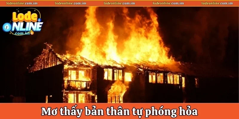 Mơ thấy bản thân tự phóng hỏa